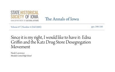 A 2008 article printed in the Annals of Iowa, high school author Noah Lawrence, details the effort of Edna Griffin to desegregate Katz Drug Store in Des Moines, Iowa.