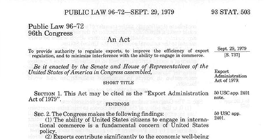The 1979 Export Administration Act which became Public Law in September of 1979 which allowed the President to control the exporting of goods and information for a variety of reasons including a threat to national security.