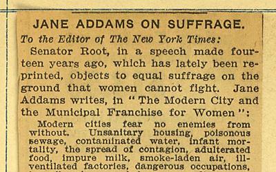 In responding to New York Senator Elihu Root’s anti-suffragist comments, Julia Ward Howe quotes Jane Addams in the New York Times on March 20, 1909 on the ability of women to battle unsafe and unhealthy municipal conditions if given the right to vote.