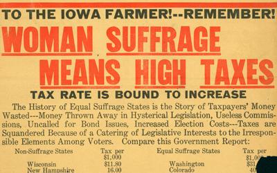 In this May 25, 1916 advertisement printed in The Iowa Homestead, the Iowa Association Opposed to Woman Suffrage argues that woman suffrage will directly lead to both higher taxes and the drowning out of the rural vote because of a doubled city vote.