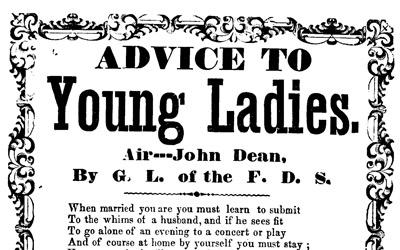 “Advice to Young Ladies” is a song that provides advice to young women pertaining to their role and duties as an ideal wife.