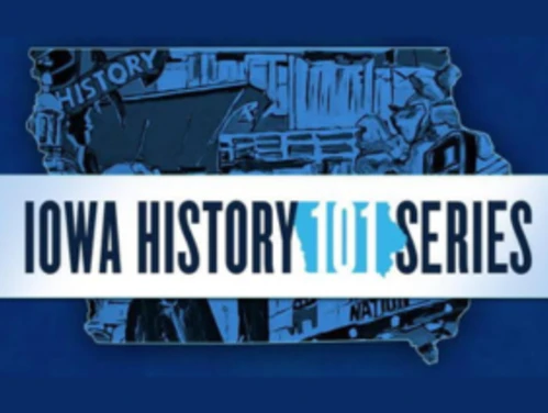 Iowa History 101 Series