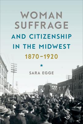Book Club 2023 Woman Suffrage and Citizenship in the Midwest, 1870–1920