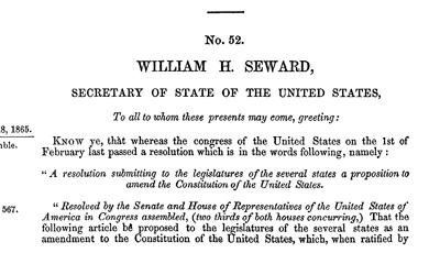 On December 18, 1865, William H. Seward, the United States Secretary of State, officially certified the Thirteenth Amendment after its approval by two-thirds of both houses of Congress and ratification by three-fourths of the state legislatures. 