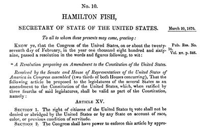 On March 30, 1870 United States Secretary of State Hamilton Fish  officially certified the Fifteenth Amendment after its approval by two-thirds of both houses of Congress and ratification by three-fourths of the state legislatures.